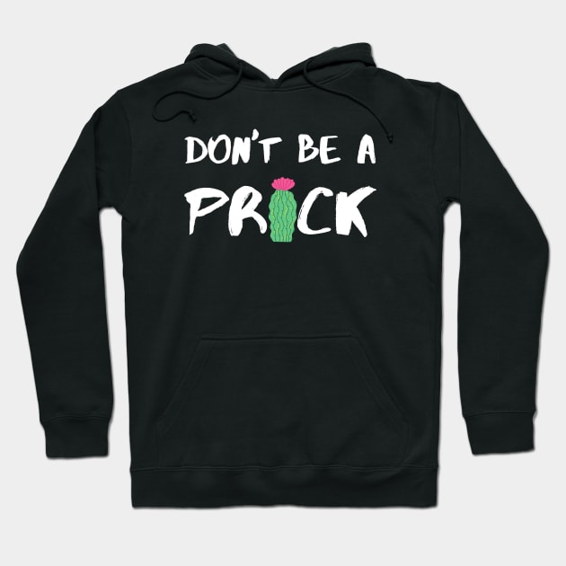 Don’t Be A Prick - White Hoodie by KoreDemeter14